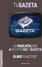 AV. PAULISTA 900 - A HISTORIA DA TV GAZETA