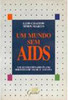 Mundo sem Aids: um Revolucionário Plano Holistico de Saúde e Terapia