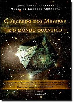 O SEGREDO DOS MESTRES E O MUNDO QUANTICO