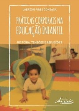 Práticas corporais na educação infantil: história, tensões e reflexões