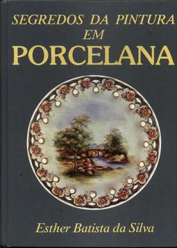 Segredos Da Pintura Em Porcelana