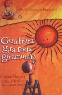 Gira hora Gira roda giramundo (Coleção Cantos e Encantos)