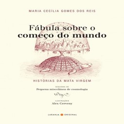 Fábula sobre o começo do mundo: histórias da mata virgem