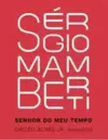 Sérgio Mamberti: Senhor do Meu Tempo