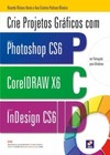 Crie projetos gráficos com Photoshop CS6 CorelDRAW X6 e InDesign CS6
