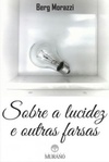Sobre a lucidez e outras farsas