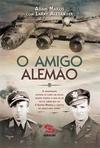 O AMIGO ALEMAO: A APAIXONANTE HISTORIA DE...SEMPRE
