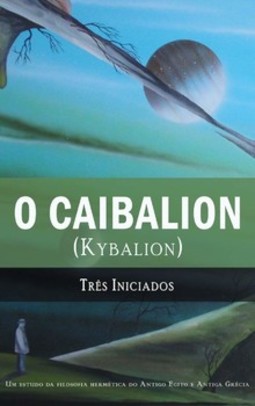 O Caibalion: (kybalion)