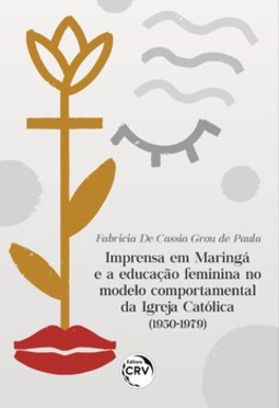 Imprensa em Maringá e a educação feminina no modelo comportamental da igreja católica (1950-1979)