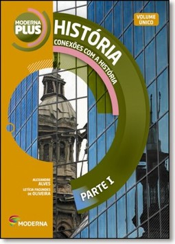 Moderna Plus - Conexoes Com A Historia - Parte I - Volume Unico