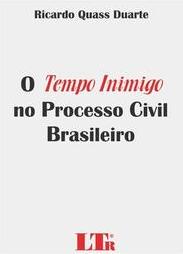 O tempo inimigo no processo civil brasileiro