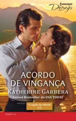Acordo de Vingança ((Desejo # 215) O Legado dos Moretti #3/3)