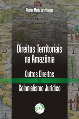 Direitos territoriais na Amazônia: outros direitos x colonialismo jurídico