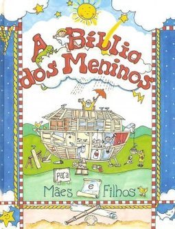 A Bíblia dos Meninos: para Mães e Filhos