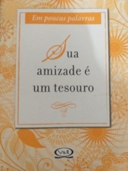 Sua A mizade é um Tesouro (Em poucas palavras #1)