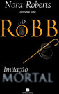 Imitação Mortal - Volume 17 - J.d. Robb