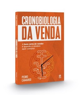 Cronobiologia da venda: a hora certa de vender é quando o cérebro quer comprar