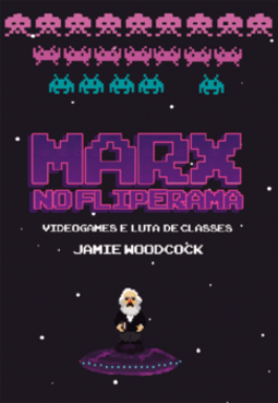 Marx no fliperama: videogames e luta de classes
