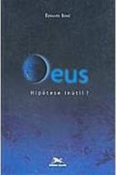 Deus: Hipótese Inútil ?