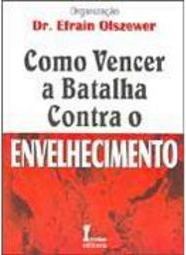 Como Vencer a Batalha Contra o Envelhecimento