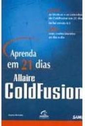 Aprenda em 21 Dias Coldfusion: Inclui Versão 4.5