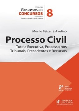 Processo civil: tutela executiva, processo nos tribunais, precedentes e recursos