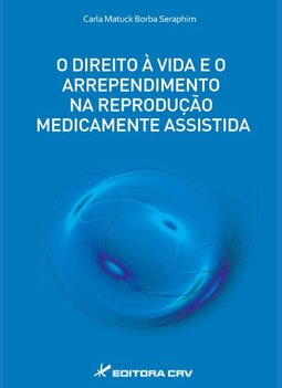 O direito à vida e o arrependimento na reprodução medicamente assistida