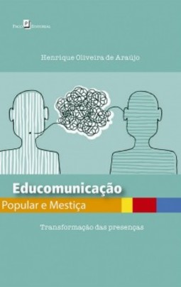 Educomunicação popular e mestiça: Transformação das presenças