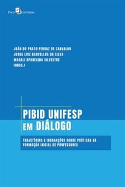 Pibid Unifesp em diálogo: trajetórias e indagações sobre práticas de formação inicial de professores