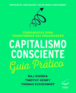 Capitalismo consciente - Guia prático: ferramentas para transformar sua organização