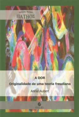 A dor: originalidade de uma teoria freudiana
