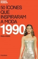 50 Ícones Que Inspiraram a Moda: 1990