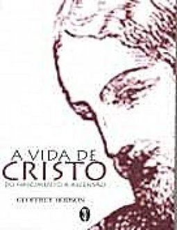 A Vida de Cristo: do Nascimento a Ascensão