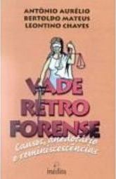Vade Retro Forense: Causos, Anedotário e Reminiscecências
