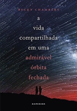 A Vida Compartilhada em Uma Admirável Órbita Fechada (Wayfarers #2)