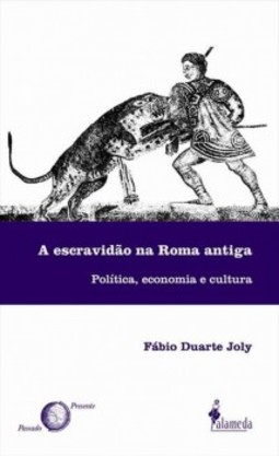 A escravidão na Roma antiga: política, economia e cultura
