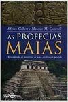 As profecias Maias - Desvendando os mistérios de uma civilização perdida