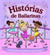 Histórias de bailarinas: histórias brilhantes para bailarinas de todos os lugares!