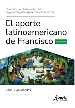 El aporte latinoamericano de Francisco: liberación, un balance histórico bajo el influjo de aparecida y laudato si’.