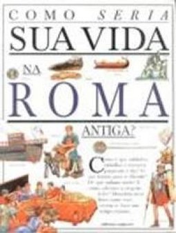 Como Seria Sua Vida na Roma Antiga? - 1 Grau