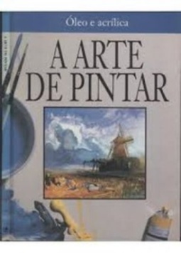 A Arte de Pintar - óleo e acrílica #Vol.2