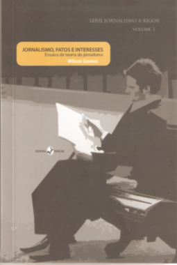 Jornalismo, fatos e interesses: ensaios de teoria do jornalismo