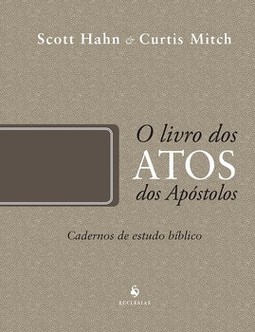 O Livro dos Atos dos Apóstolos - Cadernos de Estudo Bíblico: cadernos de estudo bíblico