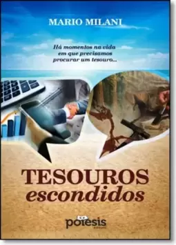 Tesouros Escondidos: Há Momentos na Vida em Que Precisamos Procurar um Tesouro...