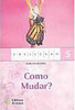 Como Mudar?