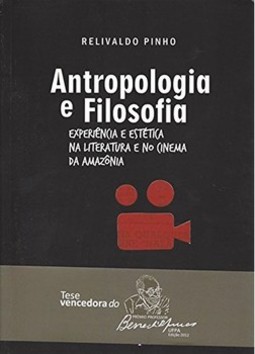 Antropologia e filosofia: experiência e estética na literatura e no cinema da Amazônia