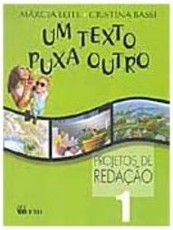 Texto Puxa Outro: Projetos de Redação, Um - 1 série - 1 grau