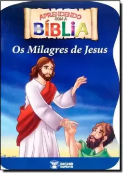 Aprendendo Com A Biblia - Os Milagres De Jesus
