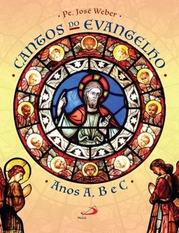Cantos do evangelho: anos A, B e C