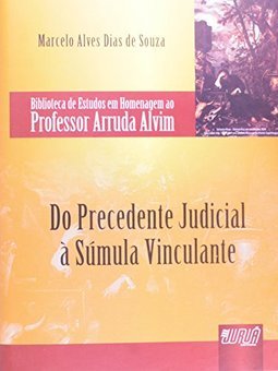 Do Precedente Judicial à Súmula Vinculante